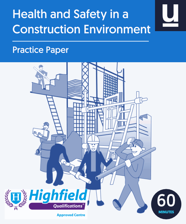 Highfield Health and Safety in a Construction Environment Practice Exam